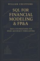SQL for Financial Modeling & FP&A: Data Foundations for High-Accuracy Forecasting: The Complete Guide to Structuring, Querying, and Scaling Financial Data B0G394RVRY Book Cover