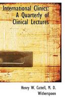 International Clinics: A Quarterly of Clinical Lectures 1148258140 Book Cover
