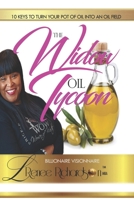 The Widow Oil Tycoon: 10 Keys To Turn Your Pot Of Oil Into An Oil Field 0578493705 Book Cover