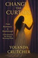 Change the Curtain: From Brokenness to Breakthrough-A Devotional for the Woman Becoming Whole B0FMH4WKL4 Book Cover