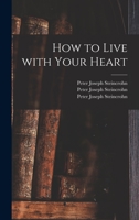 How to Live With Your Heart 1013966228 Book Cover