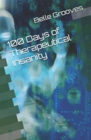 100 Days of Therapeutical Insanity B0GTB1845Q Book Cover