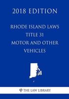 Rhode Island Laws - Title 31 - Motor and Other Vehicles 1719416508 Book Cover