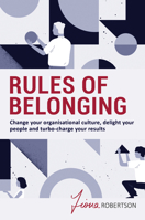 Rules of Belonging: Change your organisational culture, delight your people and turbo charge your results 0648753042 Book Cover