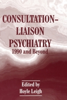 Consultation-Liaison Psychiatry: 1990 and Beyond (The Language of Science) 0306447258 Book Cover