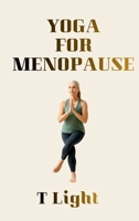Yoga for Menopause: A Gentle Practice for Balance, Strength, and Calm (The Emotional Mastery Series by T Light) 8169067502 Book Cover