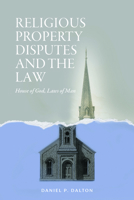 Religious Property Disputes and the Law: House of God, Laws of Man 1641059648 Book Cover