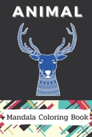 Animal Mandala Coloring Book: Stress Relieving Designs Animals, And So Much More: Coloring Book For Adults B092XK11FB Book Cover