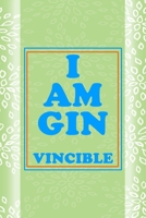 I Am Gin Vincible: Notebook Journal Composition Blank Lined Diary Notepad 120 Pages Paperback Green Texture Gin 1707057923 Book Cover