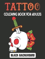 Tattoo Coloring Book for Adults Black Background: Relax with modern tattoo designs Adults and Teens Fun Design Gift. Vol-1 B094SZMJMP Book Cover