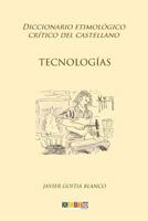 Tecnologías: Diccionario etimológico crítico del Castellano 1985819899 Book Cover