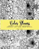 Color Blooms: Coloring Book for Cardmakers, Crafters, and Mixed Media Artists 1532776780 Book Cover