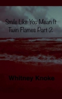 Smile Like You Mean It: Twin Flames Part 2 B0F8MPJZ55 Book Cover