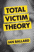 Total Victim Theory 1484102630 Book Cover