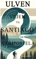 ULVEN FRA SANTIAGO DE COMPOSTELA (Danish Edition) B0DTTC13MM Book Cover