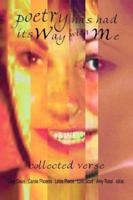 poetry has had its way with me: collected verse 0595275753 Book Cover