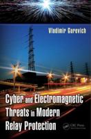 Cyber and Electromagnetic Threats in Modern Relay Protection 1482264315 Book Cover