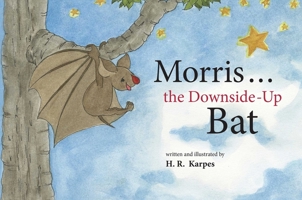 Morris . . . the Downside-Up Bat 1620879875 Book Cover