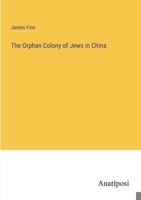 The Orphan Colony of Jews in China 3382154021 Book Cover