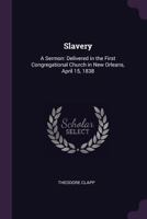 Slavery: A Sermon: Delivered in the First Congregational Church in New Orleans, April 15, 1838 1144742595 Book Cover