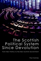 The Scottish Political System Since Devolution: From New Politics to the New Scottish Government 1845402022 Book Cover