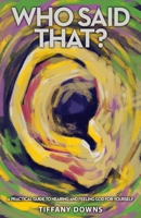 Who Said That?: A Practical Guide to Hearing and Feeling God for Yourself 1952015014 Book Cover