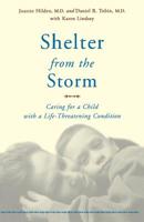 Shelter from the Storm: Caring for a Child with a Life-Threatening Condition 0738205346 Book Cover