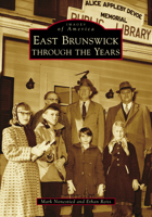 East Brunswick through the Years 1467108693 Book Cover