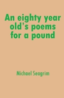 An eighty year old's poems for a pound 1918038481 Book Cover