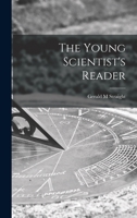 The Young Scientist's Reader 1014833256 Book Cover