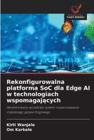 Rekonfigurowalna platforma SoC dla Edge AI w technologiach wspomagajacych (Polish Edition) 6209526861 Book Cover