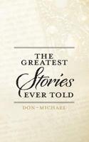 The Greatest Stories Ever Told 0615748805 Book Cover