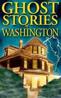 Ghost Stories of Washington 1551052601 Book Cover