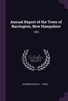 Annual Report of the Town of Barrington, New Hampshire: 1893 1378783018 Book Cover