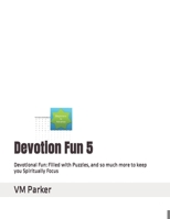 Devotion Fun 5: Devotional Fun: Filled with Puzzles, and so much more to keep you Spiritually Focus B0BTRRBS3Z Book Cover