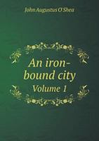 An Iron-Bound City; Or, Five Months Of Peril And Privation 9354482864 Book Cover