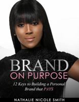 BECOMING A BRAND: 12 Keys to Building a Purposeful Brand That Pays 0578486210 Book Cover