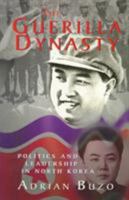The Guerilla Dynasty: Politics and Leadership in North Korea 0813336597 Book Cover