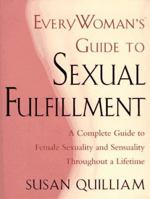 Everywoman's Guide to Sexual Fulfillment: An Illustrated Lifetime Guide to Your Sexuality and Sensuality 0684832909 Book Cover