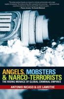 Angels, Mobsters and Narco-Terrorists: The Rising Menace of Global Criminal Empires 0470835184 Book Cover