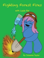 Fighting Forest Fires with Layla Rei: A Playful Coloring Book inspired by Wildland Firefighters 1733989412 Book Cover