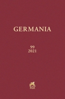 Germania 2021: Anzeiger Der Romisch-germanischen Kommission Des Deutschen Archaologischen Instituts (Germania, 99) 3786128871 Book Cover