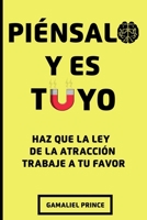 Piénsalo y es Tuyo : Haz que la ley de la atracción trabaje a tu favor (Crecimiento Personal) B08YQCS5SH Book Cover