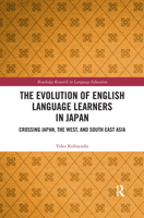 The Evolution of English Language Learners in Japan: Crossing Japan, the West, and South East Asia 0367375850 Book Cover