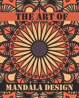 The Art of Mandala Design: An Adult Coloring Book Mandala Patterns Images Stress Management Coloring Book ... Relaxation, Meditation, Happiness and Relief & Art Color Therapy B08HJ5DDXS Book Cover