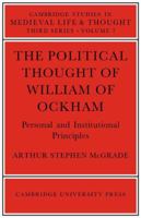 The Political Thought of William of Ockham (Cambridge Studies in Medieval Life and Thought: Third Series) 0521522242 Book Cover