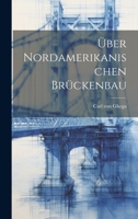 Über Nordamerikanischen Brückenbau 1021770256 Book Cover