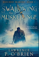 Swallowing the Muskellunge (Mischief Makers) 1777815541 Book Cover