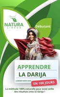 Apprendre l’Arabe Marocain (Darija) en 100 Jours: La méthode naturelle et intuitive pour maitriser l’arabe marocain (Darija) rapidement (conçue pour les débutants). (French Edition) B0CVBCLLWD Book Cover