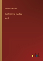 Archeografo triestino: Vol. 8 3368714309 Book Cover